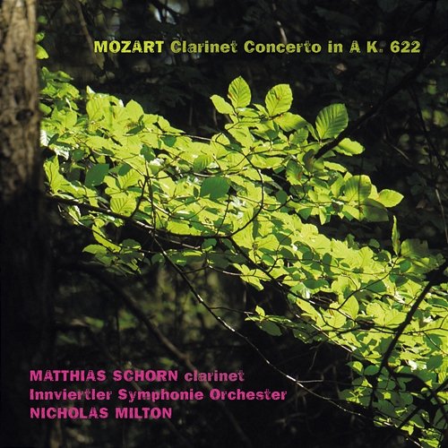 Mozart: Clarinet Concerto in A Major, K. 622 Matthias Schorn, Innviertler Symphonie Orchestra, Nicholas Milton