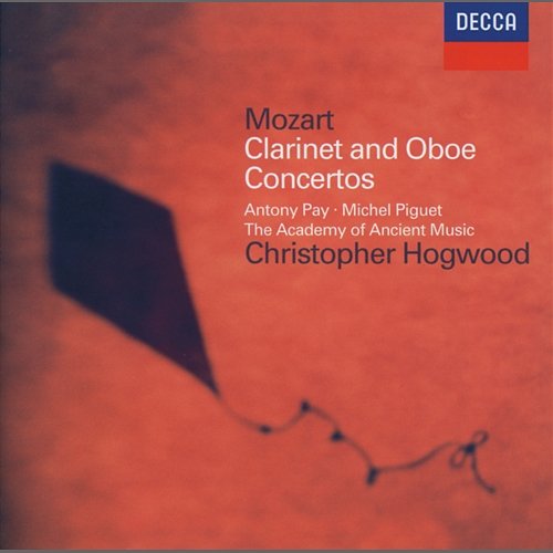 Mozart: Clarinet Concerto; Oboe Concerto Antony Pay, Michel Piguet, Academy of Ancient Music, Christopher Hogwood