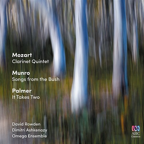 Mozart: Clarinet Quintet / Munro: Songs from the Bush / Palmer: It Takes Two Omega Ensemble, Dimitri Ashkenazy, David Rowden
