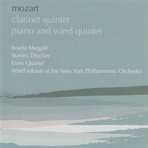 Mozart: Clarinet Quintet; Quintet for piano and wind instruments Israela Margalit, Stanley Drucker, Essex Quartet