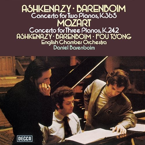 Mozart: Concerto for 3 Pianos and Orchestra (No. 7) in F, KV 242 'Lodron'; Concerto for 2 Pianos and Orchestra (No. 10) in E flat, KV 365 Vladimir Ashkenazy, Daniel Barenboim, Fou Ts'ong, English Chamber Orchestra