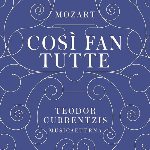 Mozart: Così fan tutte Teodor Currentzis