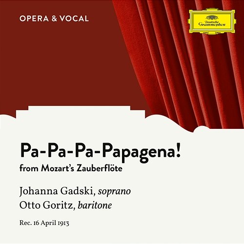 Mozart: Die Zauberflöte, K. 620: Pa-Pa-Pa-Pa-Pa-Pa-Papagena! Johanna Gadski, Otto Goritz, unknown orchestra