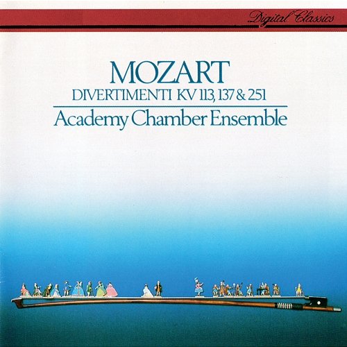 Mozart: Divertimenti K. 113, 137 & 251 Academy of St Martin in the Fields Chamber Ensemble