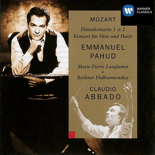 Mozart: Flute and Harp Concerto, K. 299 - Flute Concerto No. 1, K. 313 & No. 2, K. 314 Emmanuel Pahud