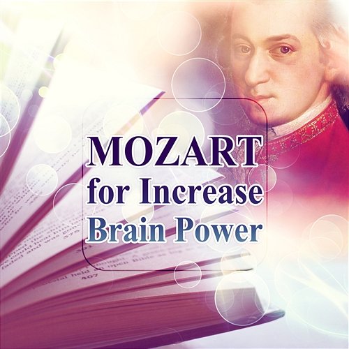 Mozart for Increase Brain Power: Music to Help You Exam Study, Improve Memory, Read, Concentration, Focus & Learning Krakow Classic Quartet