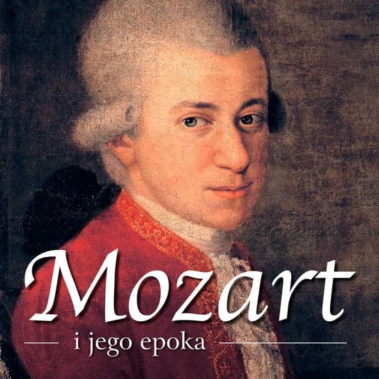 Mozart i jego epoka Napierała Piotr