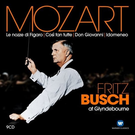 Mozart: Le nozze di Figaro, Così fan tutte, Don Giovanni, Idomeneo - Fritz Busch at Glyndebourne Busch Fritz