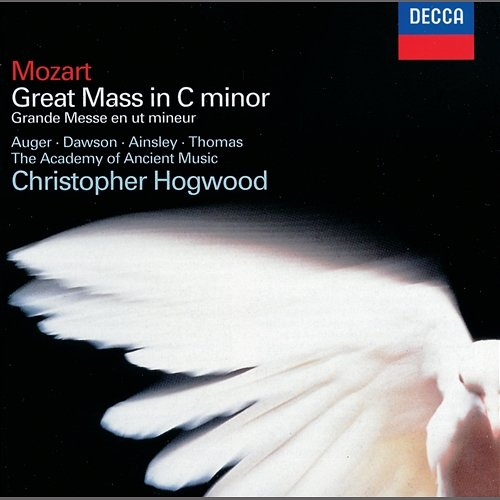 Mozart: Mass in C Minor Arleen Augér, Lynne Dawson, John Mark Ainsley, David Thomas, Winchester Cathedral Choir, Academy of Ancient Music, Christopher Hogwood
