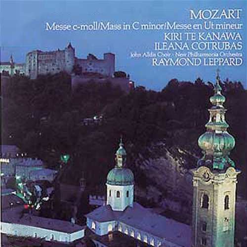 Mozart: Mass In C Minor Dame Kiri Te Kanawa, Ileana Cotrubas, Hans Sotin, New Philharmonia Orchestra, Werner Krenn, Raymond Leppard, John Alldis Choir