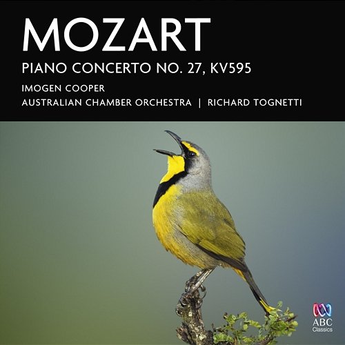 Mozart: Piano Concerto No. 27, KV595 Imogen Cooper, Australian Chamber Orchestra, Richard Tognetti