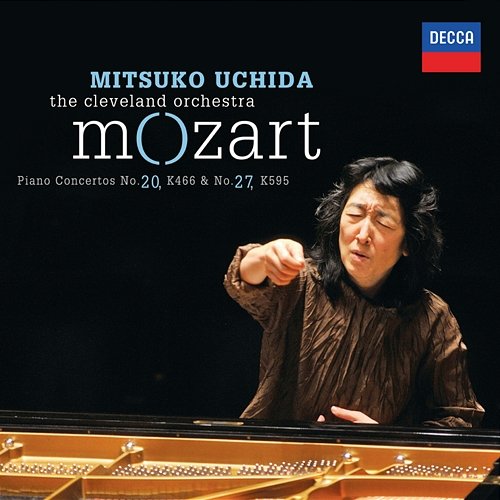 Mozart: Piano Concertos No. 20 in D Minor, K. 466 & No. 27 in B-Flat Major, K. 595 Mitsuko Uchida, The Cleveland Orchestra