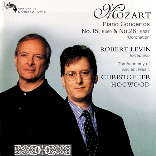 Mozart: Piano Concertos Nos. 15 & 26 "Coronation" Robert Levin, Academy of Ancient Music, Christopher Hogwood