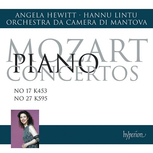 Mozart: Piano Concertos Nos. 17 & 27 Angela Hewitt, Orchestra da Camera di Mantova, Hannu Lintu