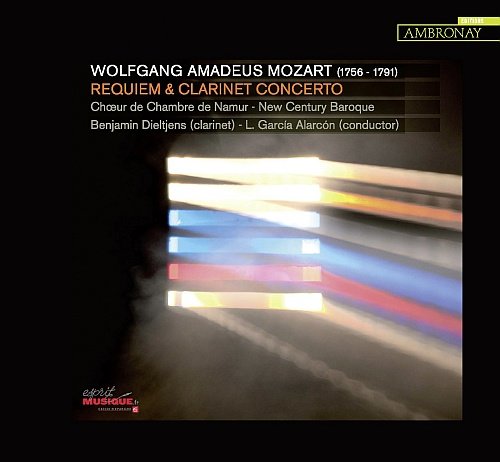 Mozart: Requiem & Clarinet Concerto Choeur de Chambre de Namur, New Century Baroque, Alarcon Leonardo Garcia, Dieltjens Benjamin