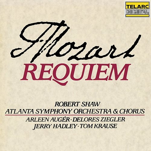 Mozart: Requiem in D Minor, K. 626 Robert Shaw, Atlanta Symphony Orchestra, Atlanta Symphony Orchestra Chorus, Arleen Augér, Delores Ziegler, Jerry Hadley, Tom Krause