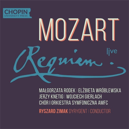 Mozart: Requiem (live). Ryszard Zimak in memoriam Chór i Orkiestra Symfoniczna AMFC