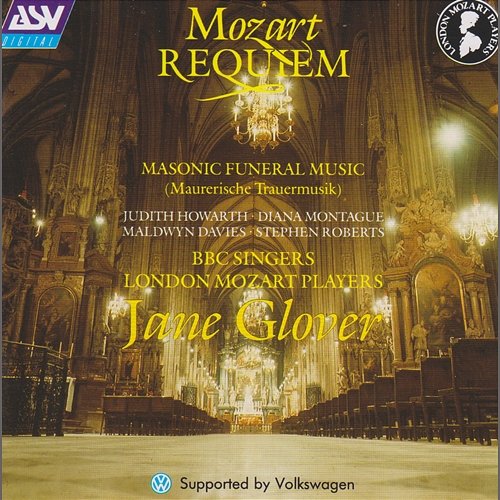 Mozart: Requiem; Maurerische Trauermusik Judith Howarth, Diana Montague, Maldwyn Davies, Stephen Roberts, BBC Singers, London Mozart Players, Jane Glover