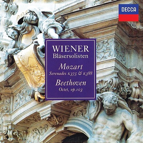 Mozart: Serenade, K. 375; Serenade, K. 388 'Nacht Musik'; Beethoven: Octet, Op. 103 Vienna Wind Soloists