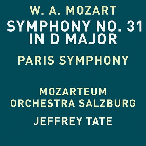 Mozart: Symphony No. 31 in D Major, K. 297 "Paris" Mozarteum Orchestra Salzburg & Jeffrey Tate