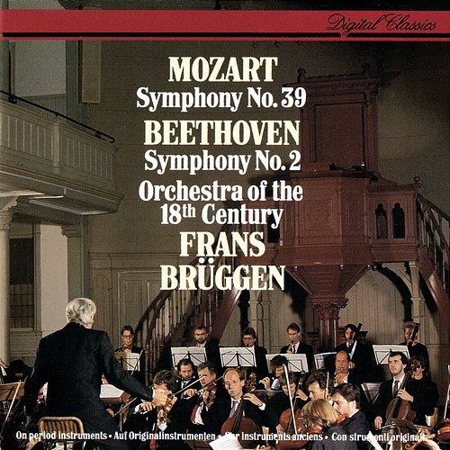Mozart: Symphony No. 39 - Beethoven: Symphony No. 2 Frans Brüggen, Orchestra of the 18th Century