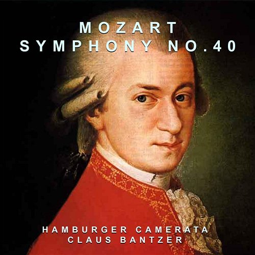 Mozart: Symphony No. 40 Claus Bantzer, Hamburger Camerata