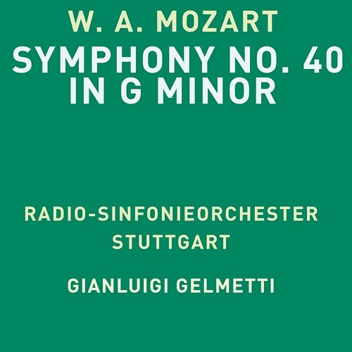 Mozart: Symphony No. 40 in G Minor, K. 550 Radio-Sinfonieorchester Stuttgart & Gianluigi Gelmetti