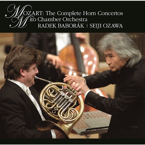 Mozart: The Complete Horn Concertos Seiji Ozawa, Radek Baborak