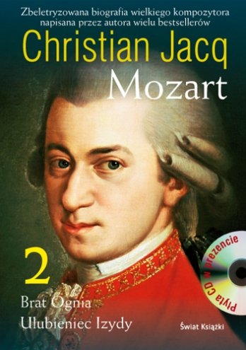 Mozart - Tom II. Brat Ognia. Ulubieniec Izydy Jacq Christian