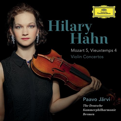 Mozart: Violin Concerto No.5 In A, K.219 / Vieuxtemps: Violin Concerto No.4 In D Minor, Op.31 Hilary Hahn, Deutsche Kammerphilharmonie Bremen, Paavo Järvi