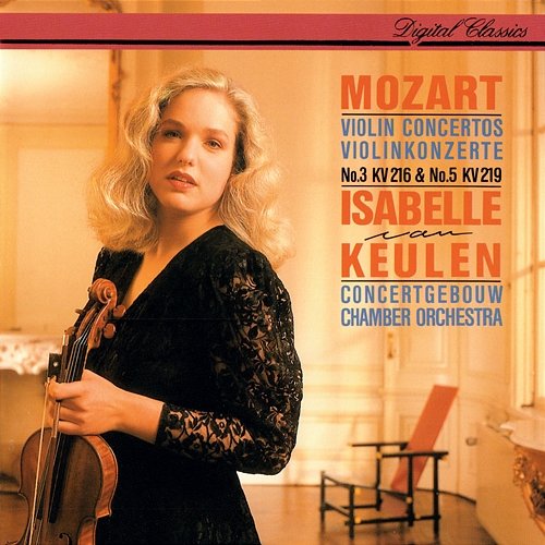 Mozart: Violin Concertos Nos. 3 & 5 Isabelle van Keulen, Concertgebouw Chamber Orchestra