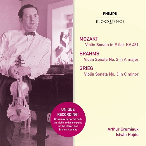 Mozart: Violin Sonata in E Flat; Brahms: Violin Sonata No.2 in A; Grieg: Violin Sonata No.3 Arthur Grumiaux, Istvan Hajdu