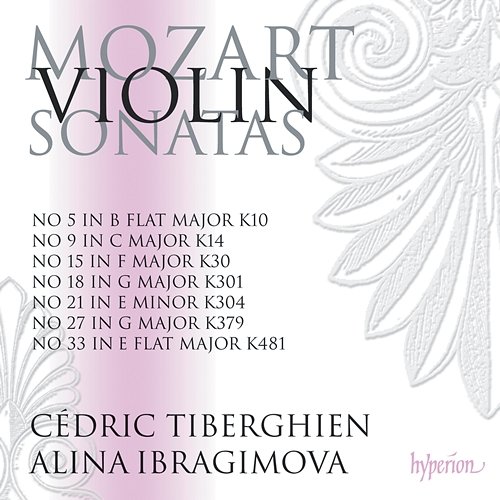 Mozart: Violin Sonatas Nos. 18, 21, 27, 33 Alina Ibragimova, Cédric Tiberghien