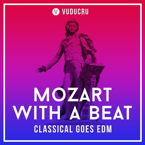 Mozart with a Beat: Classical Goes EDM Vuducru