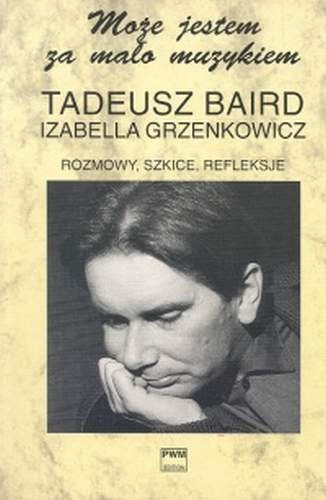 Może jestem za mało muzykiem Baird Tadeusz, Grzenkowicz Izabella