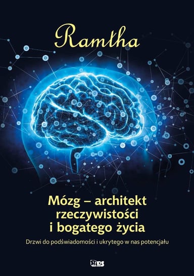 Mózg. Architekt rzeczywistości i bogatego życia Ramtha