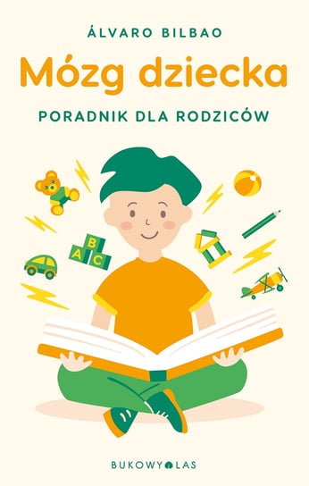 Mózg dziecka. Przewodnik dla rodziców Bilbao Alvaro