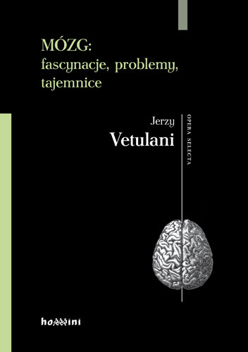 Mózg: fascynacje, problemy, tajemnice Vetulani Jerzy
