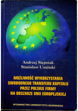 Możliwość wykorzystania swobodnego transferu kapitału przez polskie firmy na obszarze Unii Europejskiej Opracowanie zbiorowe