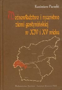 Możnowładztwo i rycerstwo ziemi gostynińskiej w XIX i VX wieku Pacuski Kazimierz
