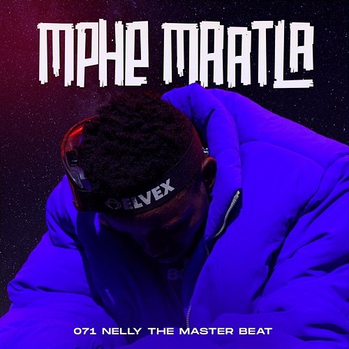 Mphe Maatla 071 Nelly The Master Beat