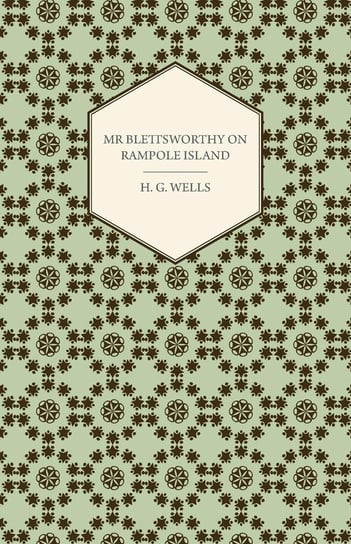 Mr Blettsworthy on Rampole Island Wells H. G.