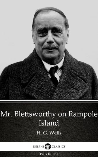 Mr. Blettsworthy on Rampole Island by H. G. Wells (Illustrated) Wells Herbert George