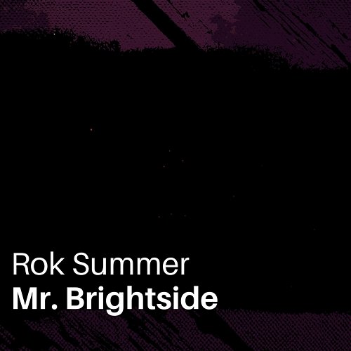 Mr. Brightside Rok Summer