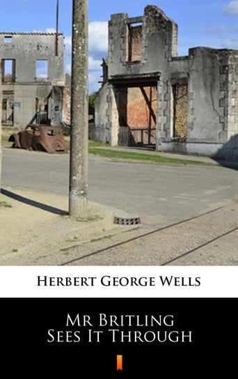 Mr Britling Sees It Through Wells Herbert George