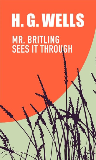 Mr. Britling Sees It Through Wells Herbert George