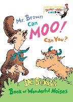 Mr. Brown Can Moo! Can You?: Dr. Seuss's Book of Wonderful Noises Dixon Maurice, Seuss