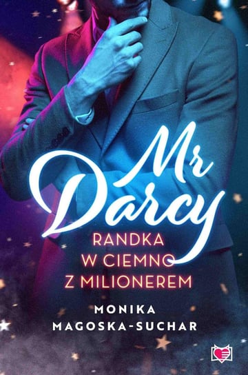 Mr Darcy. Randka w ciemno z milionerem Magoska-Suchar Monika