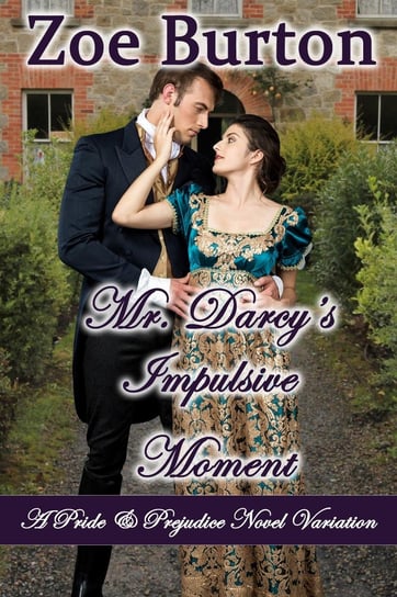 Mr. Darcy's Impulsive Moment - ebook epub Zoe Burton