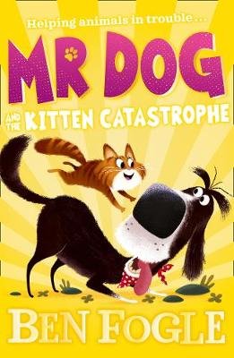 Mr Dog and the Kitten Catastrophe Fogle Ben